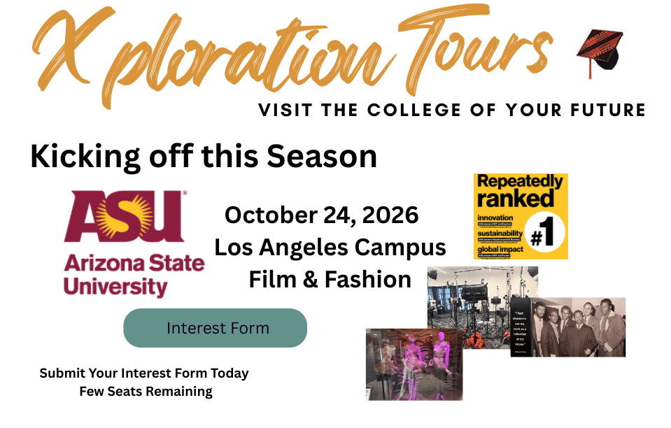 Xploration Tours, visit the college of your future. Kicking off this season: Arizona State University, October 24, 2026, Los Angeles campus, Film and Fashion. Submit your interest form today, few seats remaining.